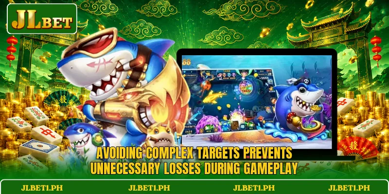 Avoiding complex targets prevents unnecessary losses during gameplay