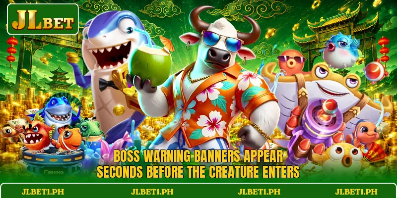 Boss warning banners appear seconds before the creature enters