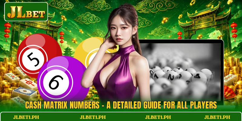 Cash Matrix Numbers - A Detailed Guide For All Players