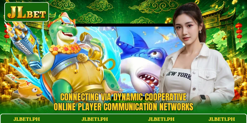 Connecting via dynamic cooperative online player communication networks Connecting via dynamic cooperative online player communication networks
