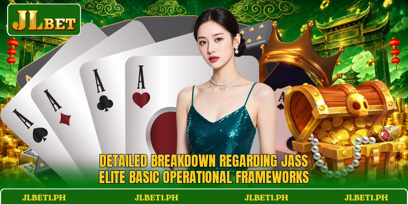 Detailed breakdown regarding Jass Elite basic operational frameworks