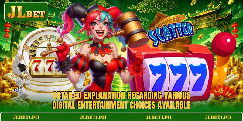 Detailed explanation regarding various digital entertainment choices available
