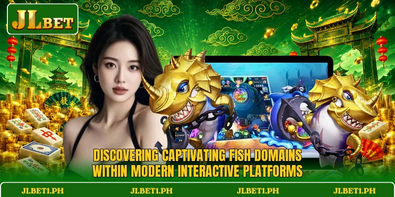 Discovering captivating fish domains within modern interactive platforms Discovering captivating fish domains within modern interactive platforms