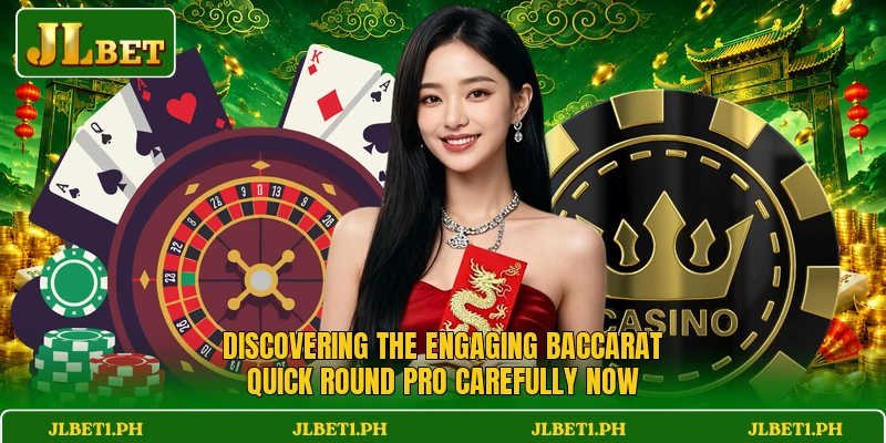 Discovering the engaging Baccarat Quick Round Pro carefully now