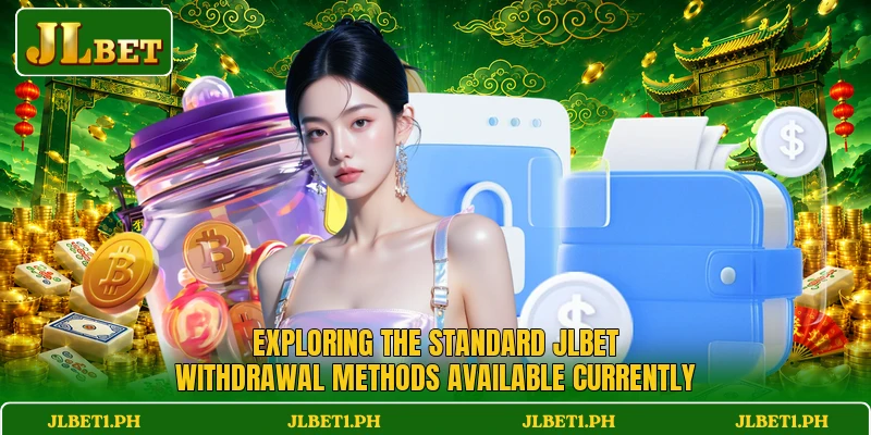 Exploring the standard JLBET withdrawal methods available currently Exploring the standard JLBET withdrawal methods available currently