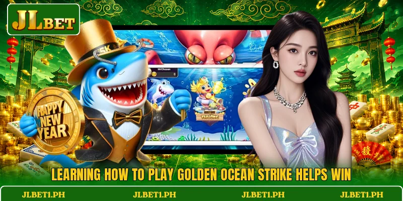 Learning how to play Golden Ocean Strike helps win