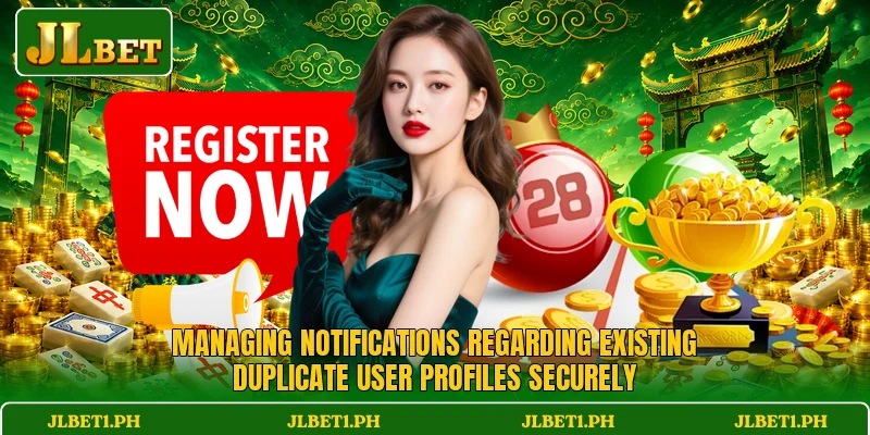 Managing notifications regarding existing duplicate user profiles securely Managing notifications regarding existing duplicate user profiles securely