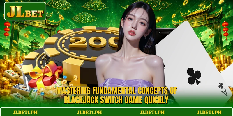 Mastering fundamental concepts of Blackjack Switch Game quickly