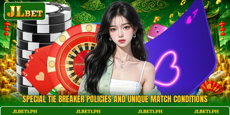 Special tie breaker policies and unique match conditions