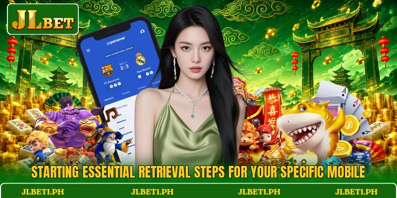 Starting essential retrieval steps for your specific mobile Starting essential retrieval steps for your specific mobile