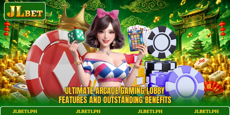 Ultimate arcade gaming lobby features and outstanding benefits Ultimate arcade gaming lobby features and outstanding benefits